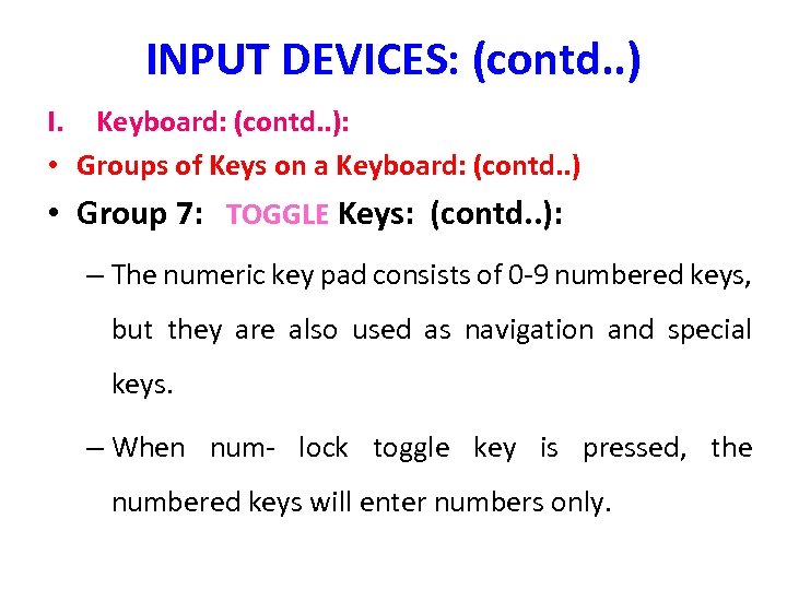 INPUT DEVICES: (contd. . ) I. Keyboard: (contd. . ): • Groups of Keys