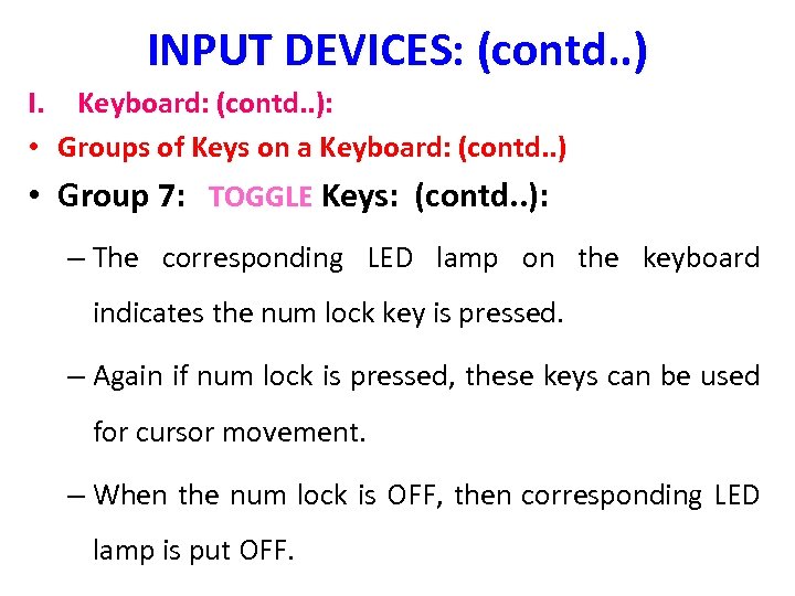 INPUT DEVICES: (contd. . ) I. Keyboard: (contd. . ): • Groups of Keys