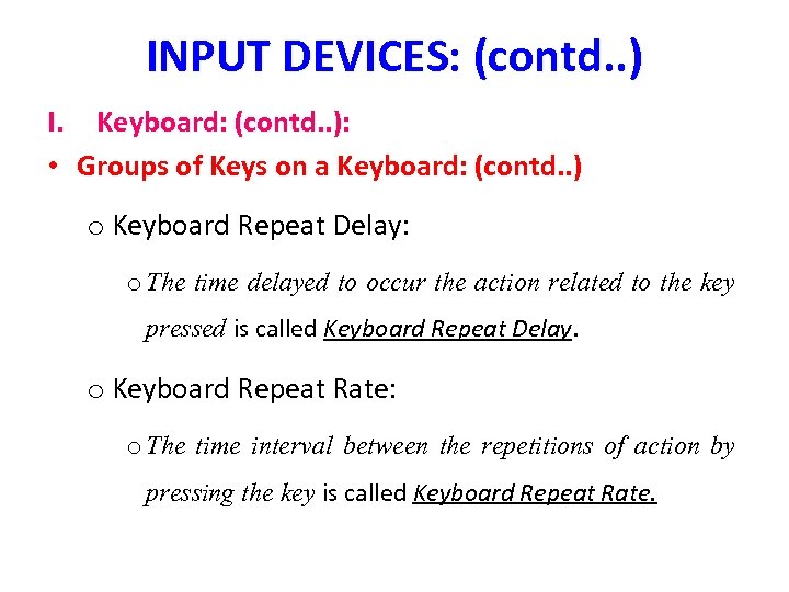 INPUT DEVICES: (contd. . ) I. Keyboard: (contd. . ): • Groups of Keys