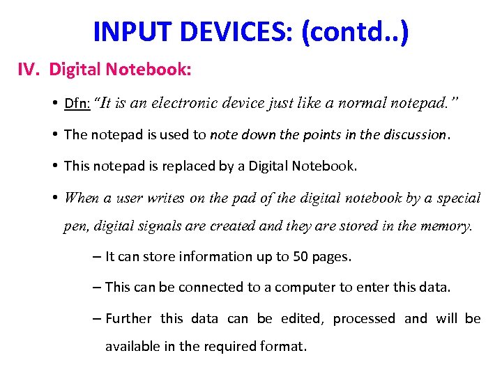 INPUT DEVICES: (contd. . ) IV. Digital Notebook: • Dfn: “It is an electronic