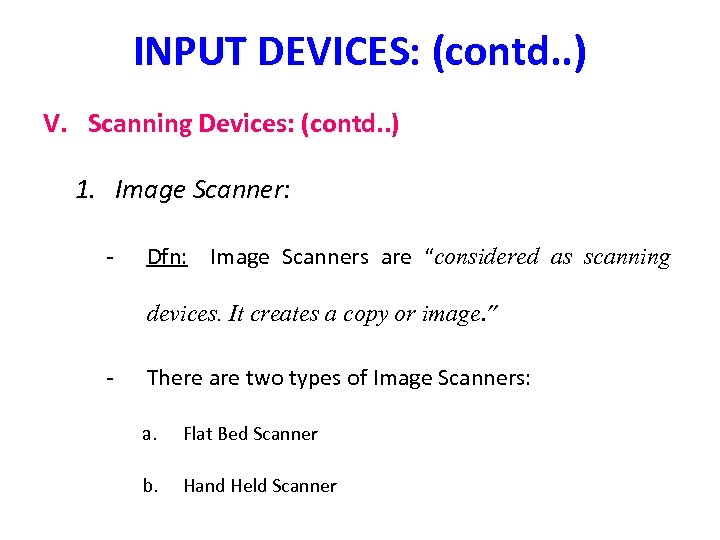 INPUT DEVICES: (contd. . ) V. Scanning Devices: (contd. . ) 1. Image Scanner: