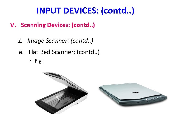 INPUT DEVICES: (contd. . ) V. Scanning Devices: (contd. . ) 1. Image Scanner: