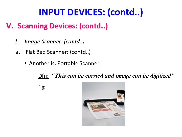 INPUT DEVICES: (contd. . ) V. Scanning Devices: (contd. . ) 1. Image Scanner: