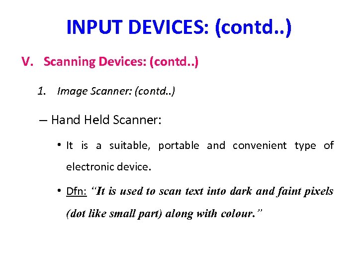 INPUT DEVICES: (contd. . ) V. Scanning Devices: (contd. . ) 1. Image Scanner: