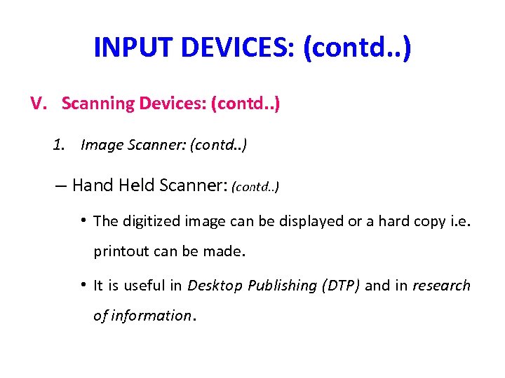 INPUT DEVICES: (contd. . ) V. Scanning Devices: (contd. . ) 1. Image Scanner: