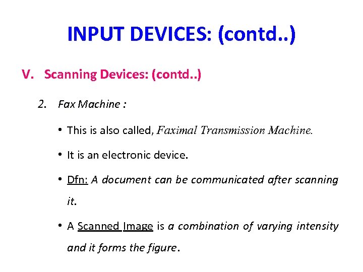 INPUT DEVICES: (contd. . ) V. Scanning Devices: (contd. . ) 2. Fax Machine