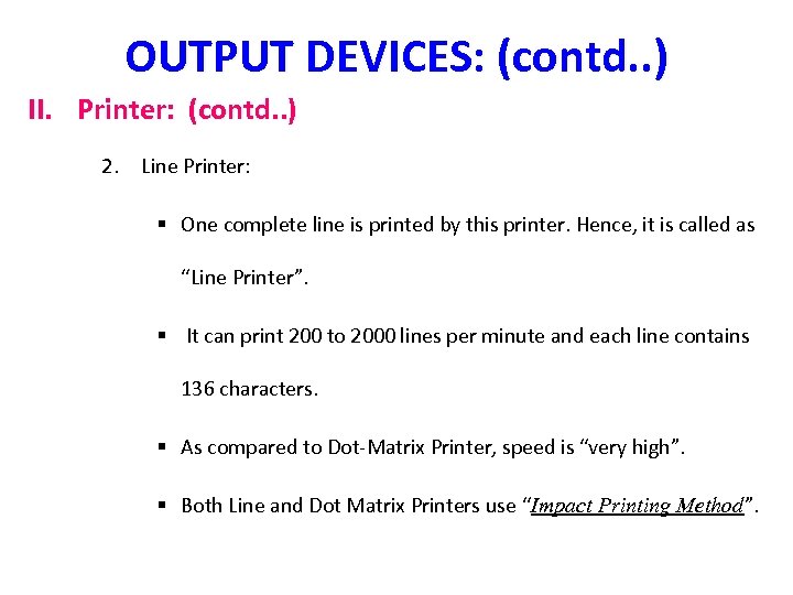 OUTPUT DEVICES: (contd. . ) II. Printer: (contd. . ) 2. Line Printer: §