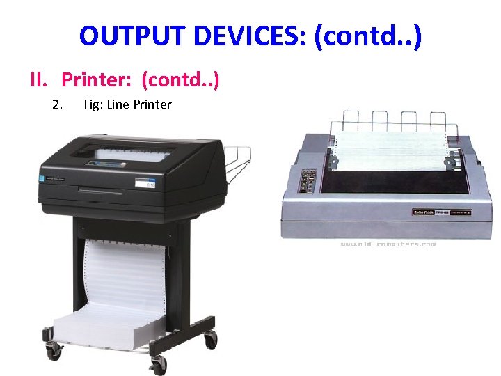 OUTPUT DEVICES: (contd. . ) II. Printer: (contd. . ) 2. Fig: Line Printer