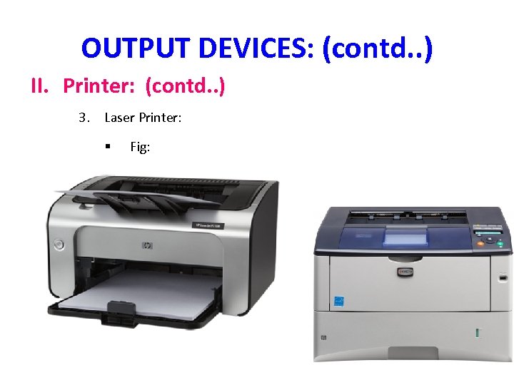 OUTPUT DEVICES: (contd. . ) II. Printer: (contd. . ) 3. Laser Printer: §