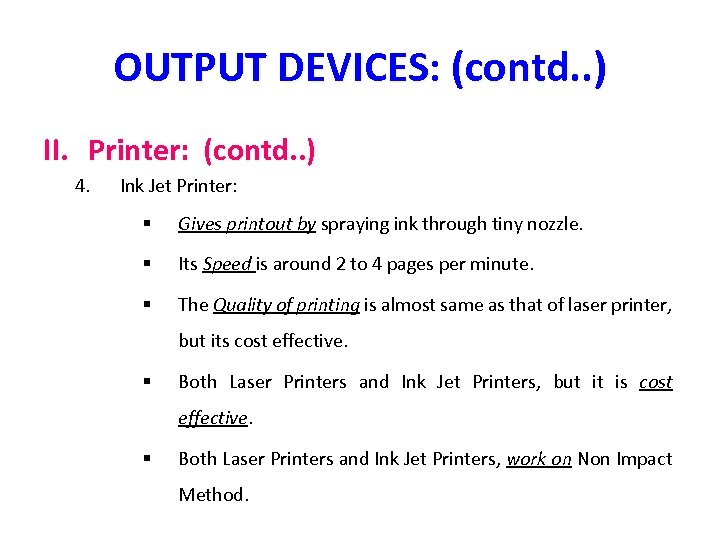 OUTPUT DEVICES: (contd. . ) II. Printer: (contd. . ) 4. Ink Jet Printer: