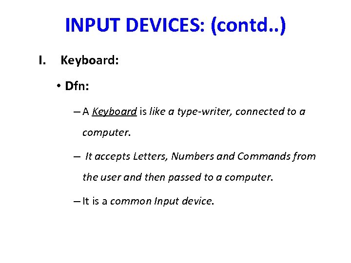 INPUT DEVICES: (contd. . ) I. Keyboard: • Dfn: – A Keyboard is like