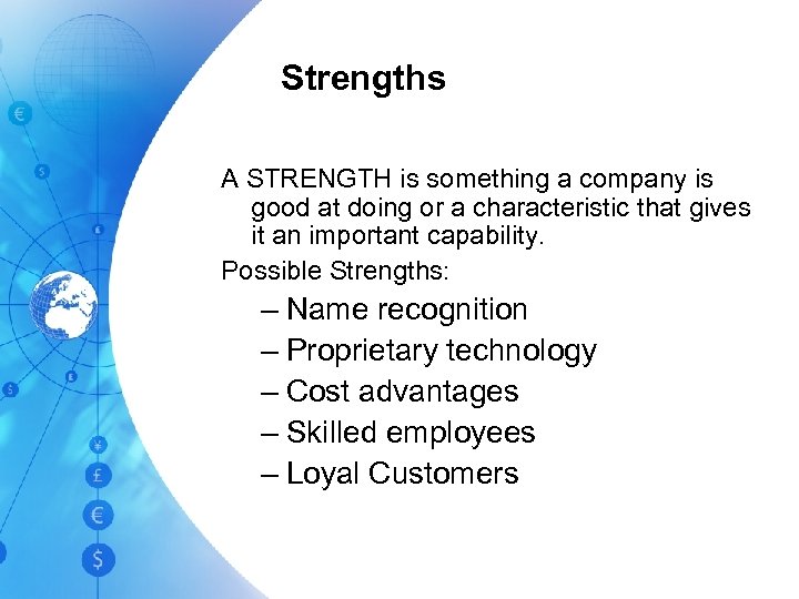 Strengths A STRENGTH is something a company is good at doing or a characteristic