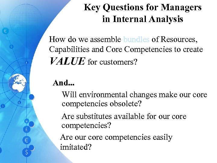 Key Questions for Managers in Internal Analysis How do we assemble bundles of Resources,