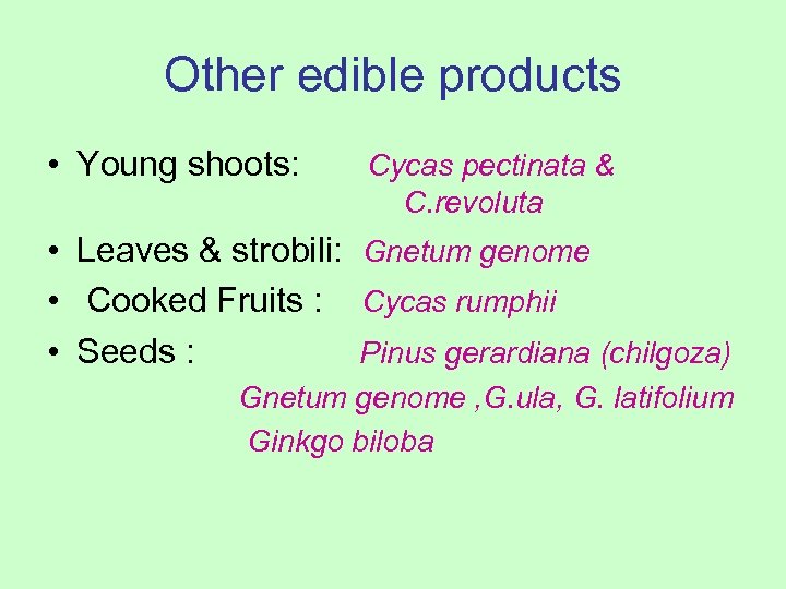 Other edible products • Young shoots: Cycas pectinata & C. revoluta • Leaves &