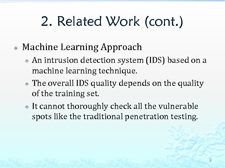 2. Related Work (cont. ) Machine Learning Approach An intrusion detection system (IDS) based