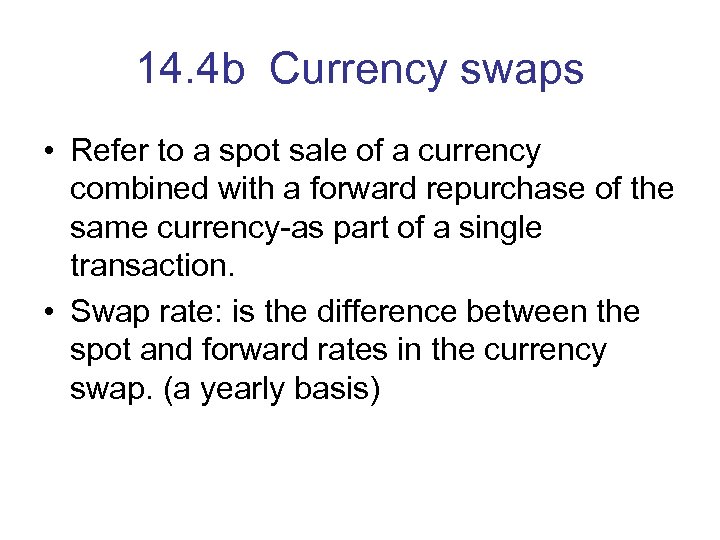 14. 4 b Currency swaps • Refer to a spot sale of a currency