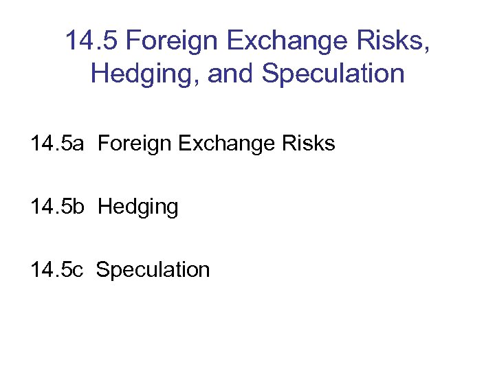 14. 5 Foreign Exchange Risks, Hedging, and Speculation 14. 5 a Foreign Exchange Risks