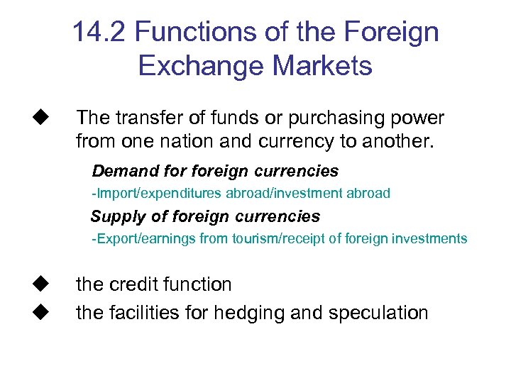 14. 2 Functions of the Foreign Exchange Markets u The transfer of funds or