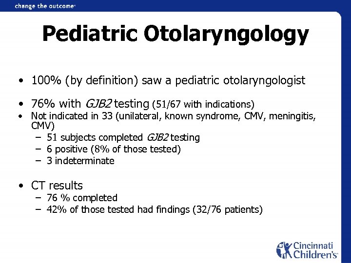 Pediatric Otolaryngology • 100% (by definition) saw a pediatric otolaryngologist • 76% with GJB