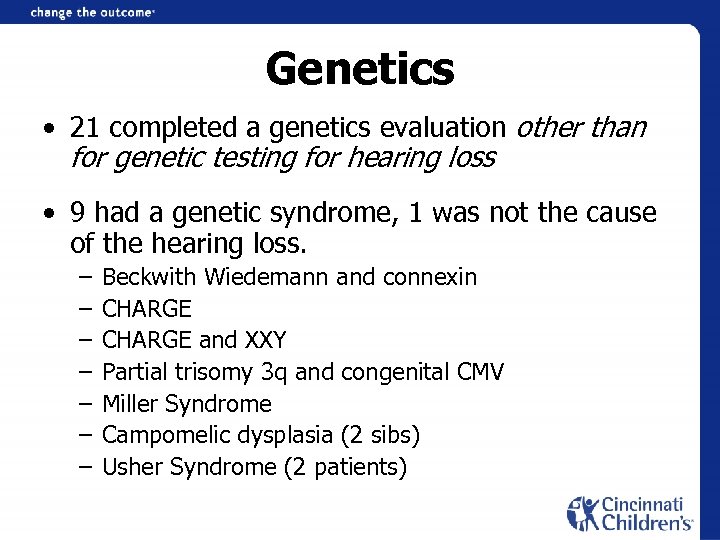 Genetics • 21 completed a genetics evaluation other than for genetic testing for hearing
