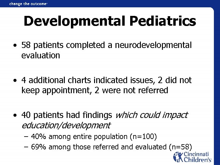Developmental Pediatrics • 58 patients completed a neurodevelopmental evaluation • 4 additional charts indicated