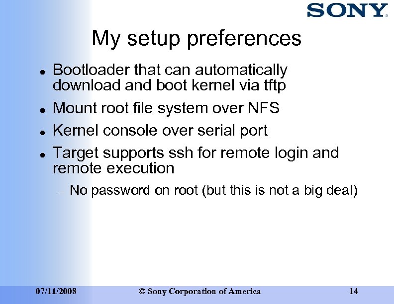 My setup preferences Bootloader that can automatically download and boot kernel via tftp Mount