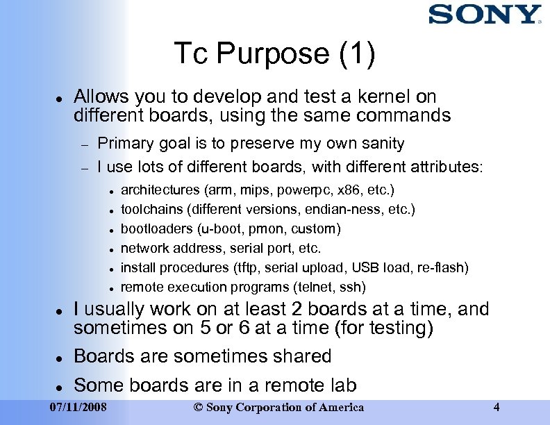 Tc Purpose (1) Allows you to develop and test a kernel on different boards,