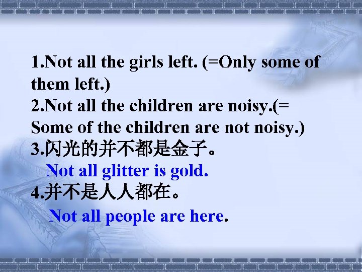 1. Not all the girls left. (=Only some of them left. ) 2. Not