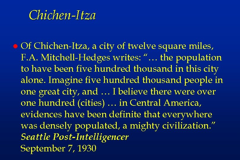 Chichen-Itza l Of Chichen-Itza, a city of twelve square miles, F. A. Mitchell-Hedges writes:
