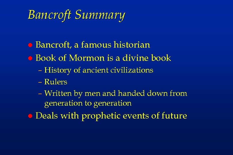 Bancroft Summary Bancroft, a famous historian l Book of Mormon is a divine book