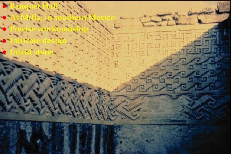l l l Banquet Hall em 21 At Mitla, in southern Mexico Precise workmanship