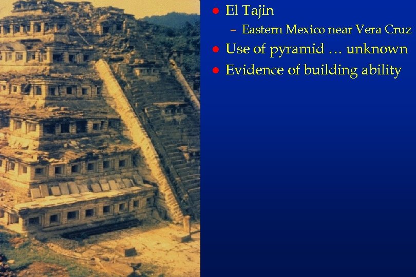 em 23 l El Tajin – Eastern Mexico near Vera Cruz l l Use