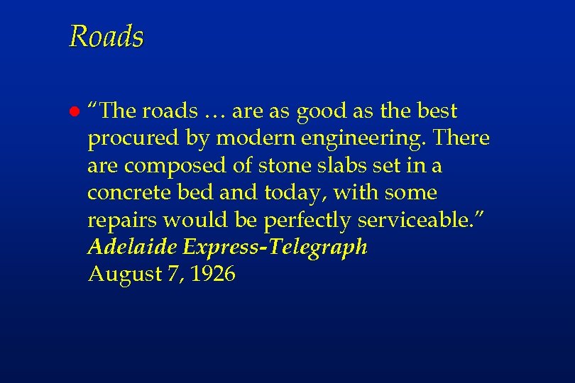 Roads l “The roads … are as good as the best procured by modern