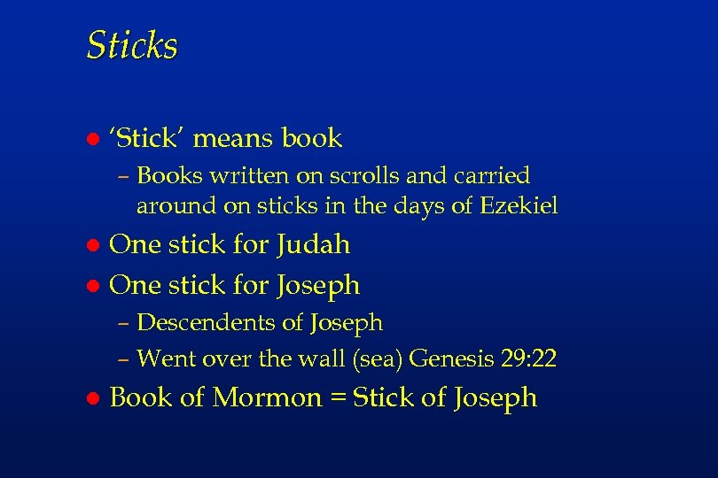 Sticks l ‘Stick’ means book – Books written on scrolls and carried around on