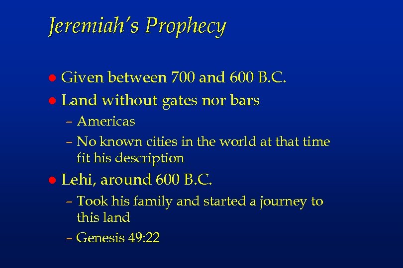 Jeremiah’s Prophecy Given between 700 and 600 B. C. l Land without gates nor