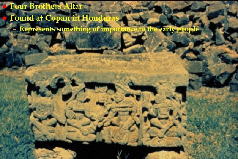 l l Four Brothers Altar em 45 Found at Copan in Honduras – Represents