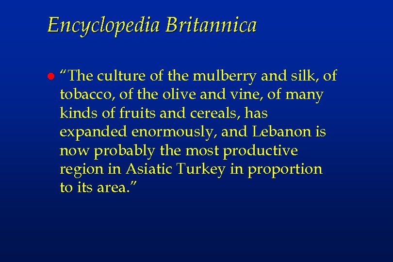 Encyclopedia Britannica l “The culture of the mulberry and silk, of tobacco, of the