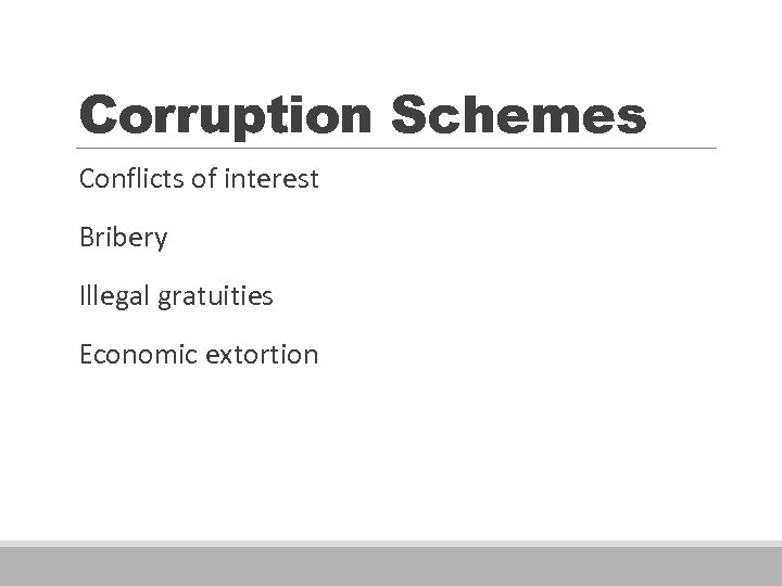Corruption Schemes Conflicts of interest Bribery Illegal gratuities Economic extortion 