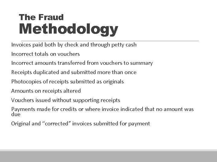 The Fraud Methodology Invoices paid both by check and through petty cash Incorrect totals