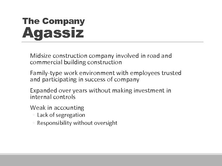 The Company Agassiz Midsize construction company involved in road and commercial building construction Family