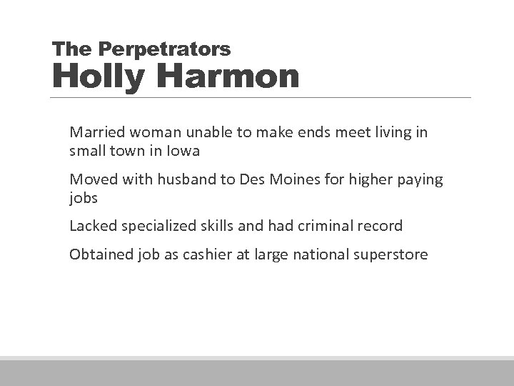 The Perpetrators Holly Harmon Married woman unable to make ends meet living in small