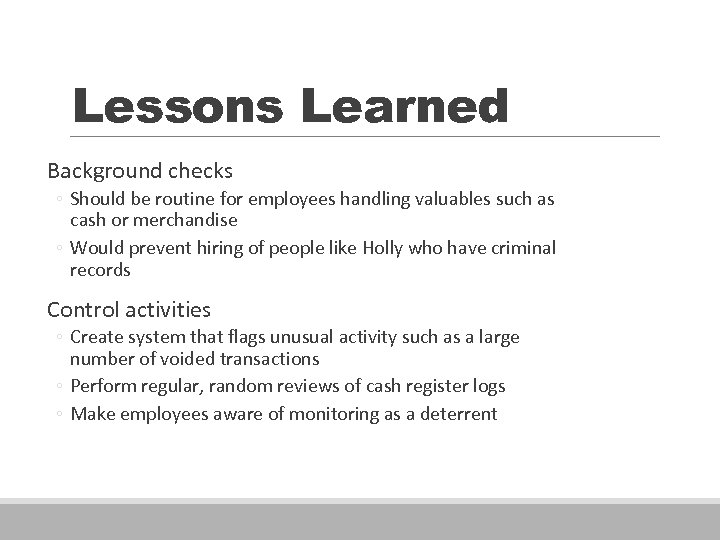 Lessons Learned Background checks ◦ Should be routine for employees handling valuables such as