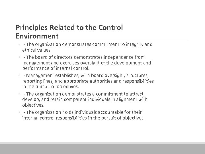  Principles Related to the Control Environment ◦ The organization demonstrates commitment to integrity