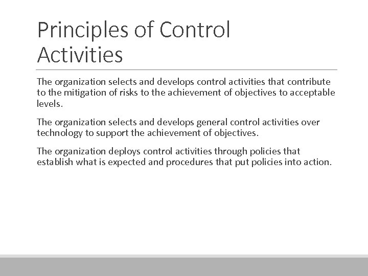Principles of Control Activities The organization selects and develops control activities that contribute to