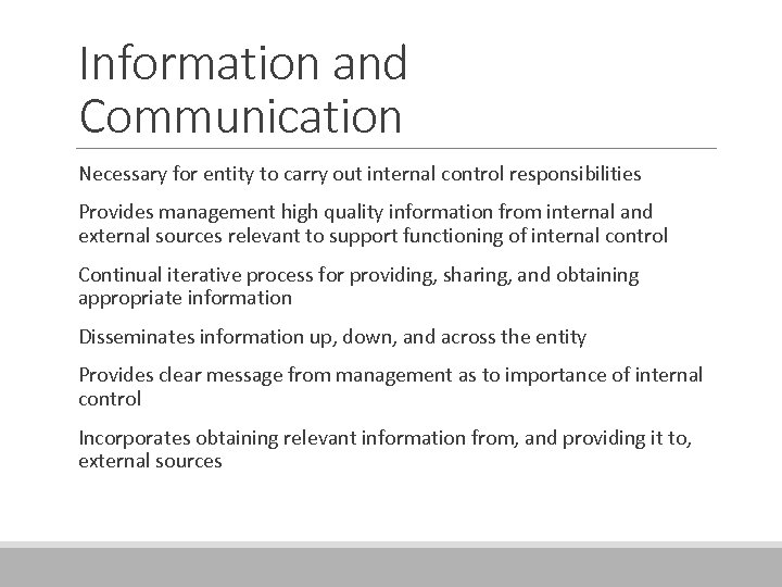 Information and Communication Necessary for entity to carry out internal control responsibilities Provides management