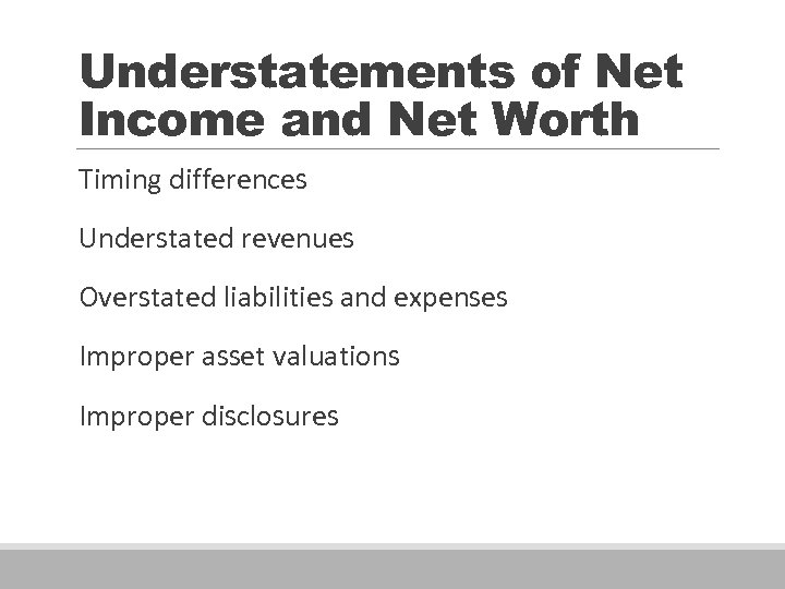 Understatements of Net Income and Net Worth Timing differences Understated revenues Overstated liabilities and