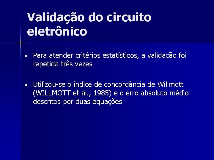 Validação do circuito eletrônico • Para atender critérios estatísticos, a validação foi repetida três
