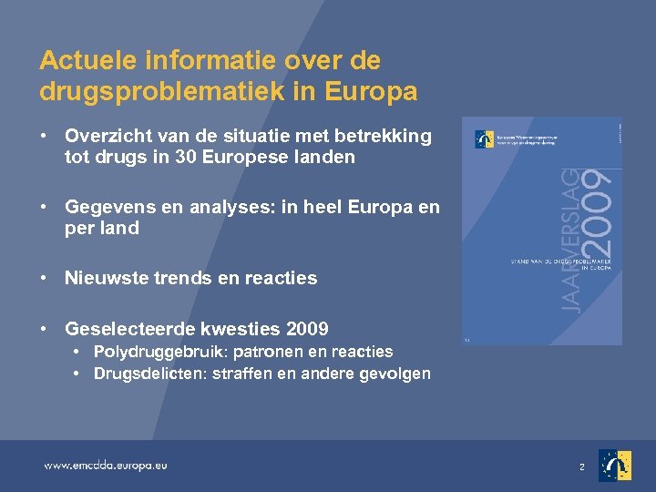 Actuele informatie over de drugsproblematiek in Europa • Overzicht van de situatie met betrekking