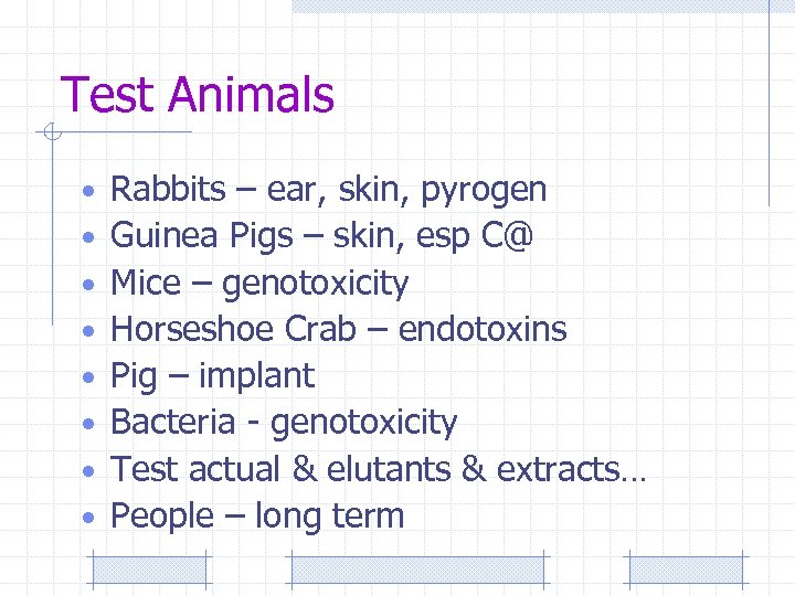 Test Animals • • Rabbits – ear, skin, pyrogen Guinea Pigs – skin, esp