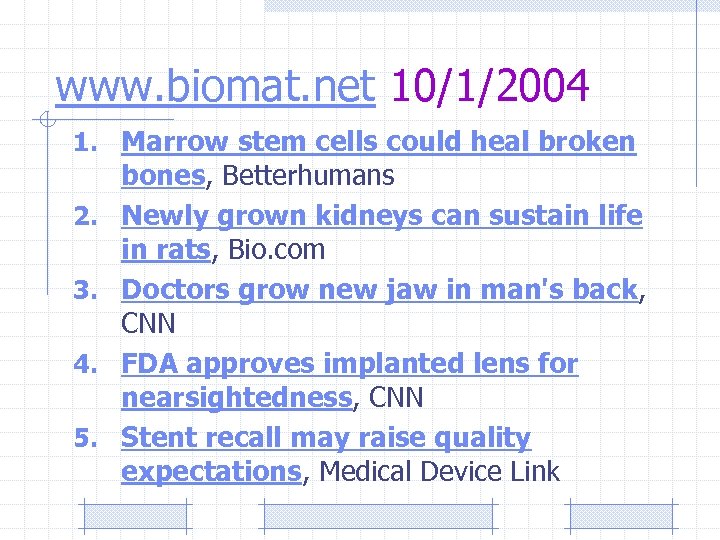 www. biomat. net 10/1/2004 1. Marrow stem cells could heal broken 2. 3. 4.